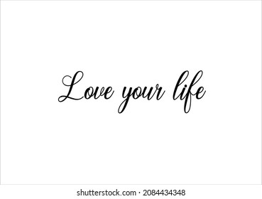 love your life calligraphy vector art design