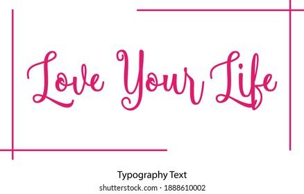 Love Your Life Cursive Calligraphy Text on White Background