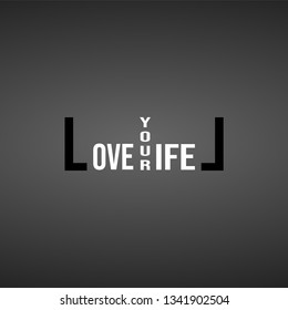 love your life. Life quote with modern background vector illustration