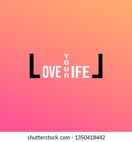 love your life. Life quote with modern background vector illustration