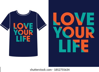 Love your life t-shirt design