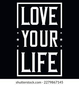 Love your life typographic tshirt design