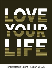 Love your life typography t shirt and poster design vector for print.