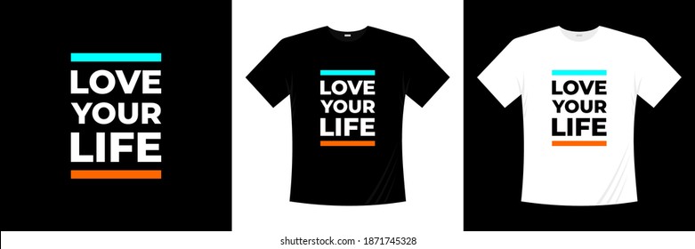 love your life typography t-shirt design. Love, romantic t shirt.