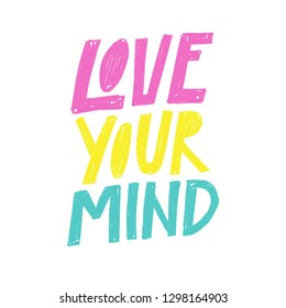 LOVE YOUR MIND. MENTAL HEALTH. VECTOR HAND LETTERING