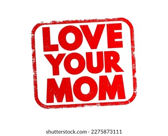 Love Your Mom text stamp, concept background
