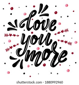 ''Love your more'' Vector illustration with decorative arrows and circle background. Lettering typography design for Happy Valentines Day  greeting cards and poster. 