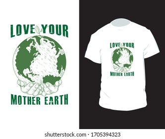 "Love your mother earth" Mother earth day Vector T-shirt Design Template