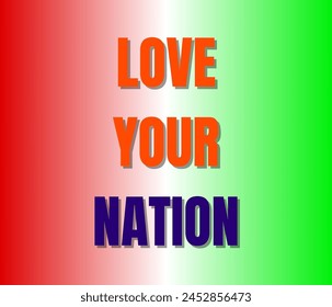 LOVE YOUR NATION Text on white background. Inspirational and motivational quotes typography designs: for prints, posters, cards, t shirt, coffee mug hoodies etc. 