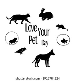 Love Your Pet Day, Set of silhouettes of pets and an inscription for a card or a banner vector illustration