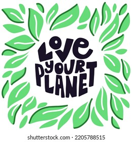 Love your planet hand drawn vector lettering with leaves