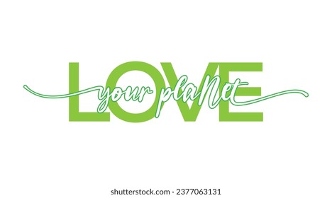 Love Your Planet Hand drawn lettering.Calligraphy Lettering, Vector illustration. Abstract Hand drawn creative calligraphy vector logo design.Vector quotes for banner or card white background. eps 10.