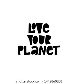 Love Your Planet - hand lettering phrase.