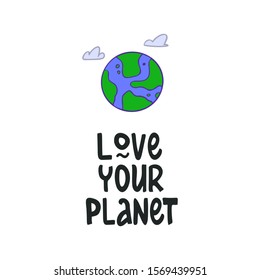 Love your planet lettering. Motivational phrase. Poster in support of environmental protection and ecology. Separate waste collection and pollution reduction, recycling. Vector illustration