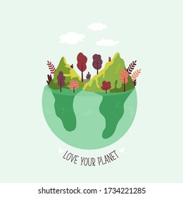 Love your planet vector illustration. Globe with intact nature. Eco friendly design