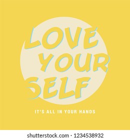 Love Your Self It's All in your Hands Slogan for Tshirt Graphic Vector Print