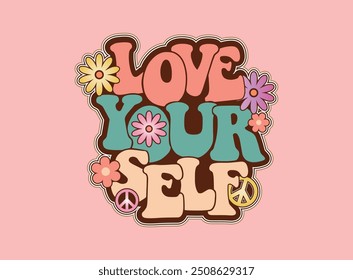 love your self, flowers. Design to print on shirt, poster, dedications, birthday