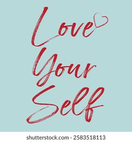 Love your self hand drawing typographic slogan vector graphic.