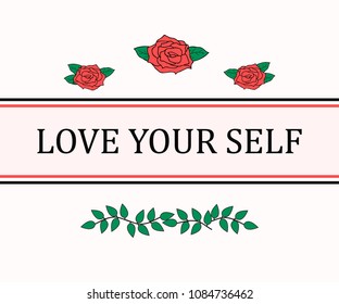 Love Your Self slogan graphic with roses and stripes on the white background. Modern fashion vector for t-shirt. Tee print.
