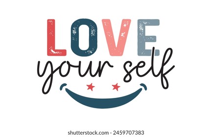 Love Your Self T shirt Design, Vector File  