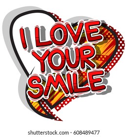 I Love Your Smile - Comic book style word on abstract background.