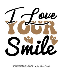 I Love Your Smile Love design