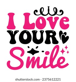 I Love Your Smile Love Design