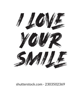 I love your smile. Handwritten brush calligraphy isolated on white background. Black ink lettering for warm greeting card design.