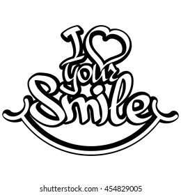 I love your Smile, isolated calligraphy phrase, sticker template, words design, vector illustration