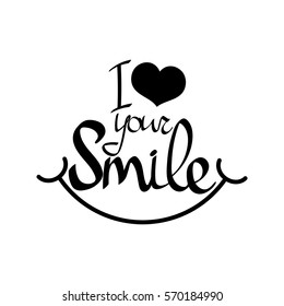 I love your smile, isolated calligraphy phrase, words design template, vector illustration