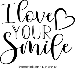 I love your smile quote. Heart vector