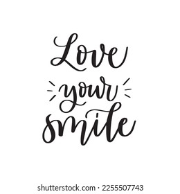 Love your smile. Romantic quote. Brush calligraphy text 