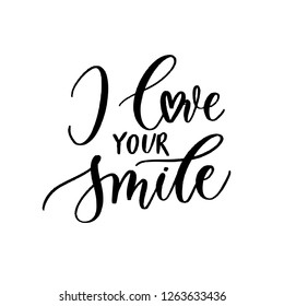 I love your smile - Vector  handwritten lettering. Hand drawn brush style modern calligraphy.