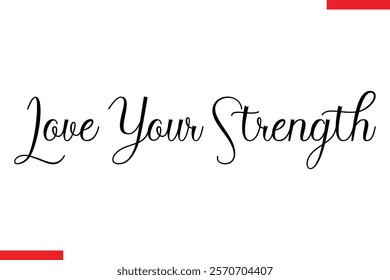 Love your strength Stylish Cursive Text Lettering Fitness Saying