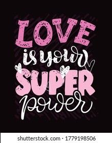 Love is your superpower. Motivation lettering hand drawn doodle postcard. Lettering art for poster, banner, art, t-shirt design.