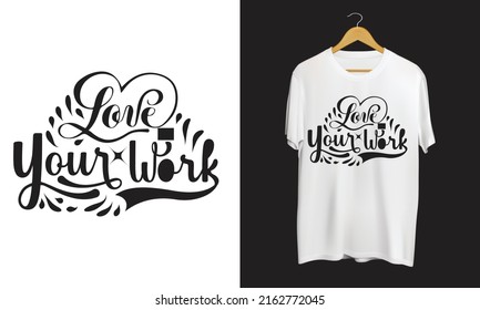 love your work  calligraphy t-shirt design