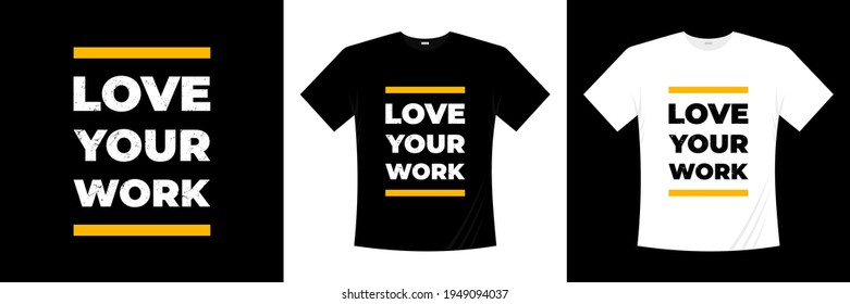 love your work typography t shirt design
