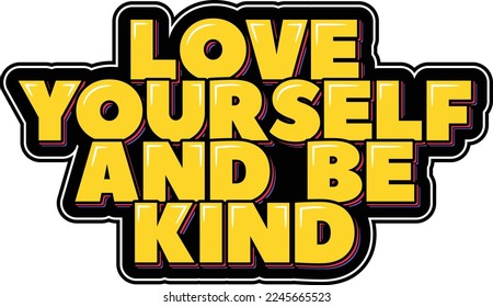 Love Yourself and Be Kind lettering vector illustration