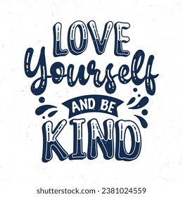 Love yourself and be kind, Typography motivational quotes
