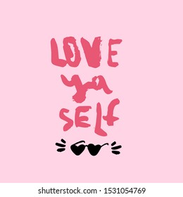 Love YourSelf. Beauty vector lettering message. Motivation poster, tshirt decoration, hand written phrase