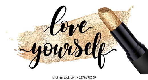 Love yourself - black handwritten lettering with black glossy lipstick tube, golden lipstick smear isolated on white background. Modern vector design, decorative inscription, motivational poster.