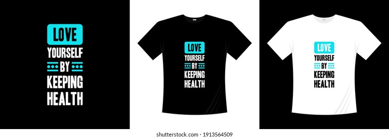 love yourself by keeping health typography t-shirt design