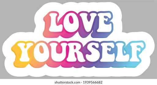 Love Yourself. Colorful text, isolated on simple background. Sticker for stationery. Ready for printing. Trendy graphic design element. Retro font calligraphy in 60s funky style. Vector EPS 10. 