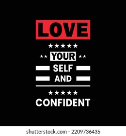 Love yourself and confident typography quotes t shirt vector design
