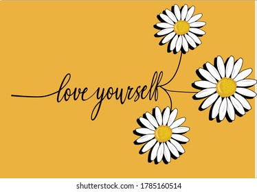 love yourself daisy vector illustration design drawn colorfull daisy flower design hand drawn daisies positive quote flower  margarita 
mariposa
stationery,mug,t shirt,phone case positive slogan