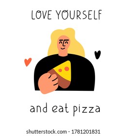 Love yourself and eat pizza. Hand drawn funny vector illustration on white background.