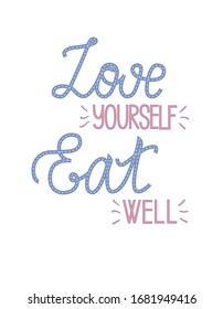 Love yourself eat well handwritten quote. Lettering self-care poster. Healthy lifestyle typography design. Template for prints, covers, postcards. Useable for banners, social media posts.