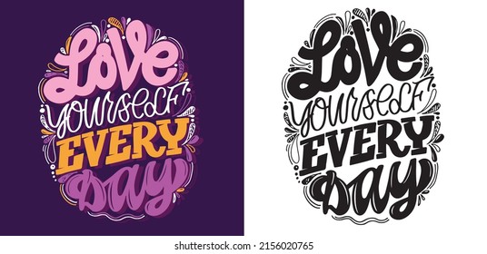 Love yourself every day. Lettering postcard about life. Motivation hand drawm doodle poster.