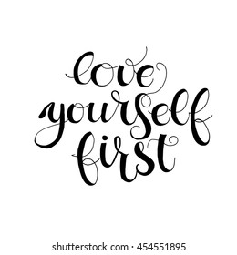 Love yourself first card. Hand drawn lovely phrase. Ink illustration. Modern brush calligraphy. Isolated on white background.