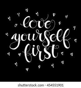 Love yourself first card. Hand drawn lovely phrase. Ink illustration. Isolated on black background with element hearts.